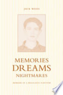 Memories, dreams, nightmares : memoirs of a Holocaust survivor /