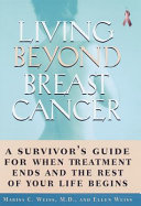 Living beyond breast cancer : a survivor's guide for when treatment ends and the rest of your life begins /