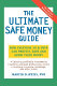 The ultimate safe money guide : how everyone 50 and over can protect, save, and grow their money /