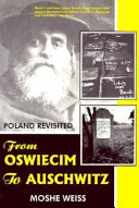 From Oswiecim to Auschwitz : Poland revisited /