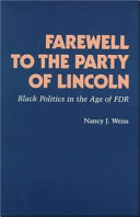 Farewell to the party of Lincoln : Black politics in the age of FDR /