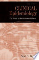 Clinical epidemiology : the study of the outcome of illness /