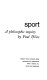 Sport ; a philosophic inquiry.