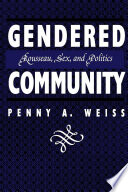 Gendered community : Rousseau, sex, and politics /