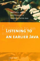 Listening to an earlier Java : aesthetics, gender, and the music of wayang in central Java /