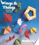 Wings & things : origami that flies /