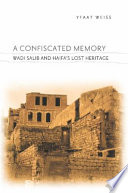 A confiscated memory : Wadi Salib and Haifa's lost heritage /