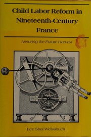 Child labor reform in nineteenth-century France : assuring the future harvest /