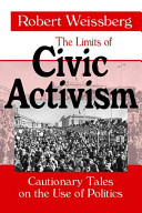 The limits of civic activism : cautionary tales on the use of politics /