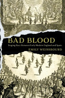 Bad blood : staging race between early modern England and Spain /