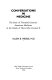 Conversations in medicine : the story of twentieth-century American medicine in the words of those who created it /