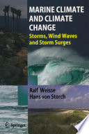 Marine climate and climate change : storms, wind waves and storm surges /