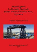 Arqueología de La Boca del Riachuelo puerto urbano de Buenos Aires, Argentina /