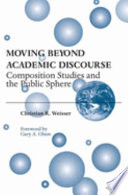 Moving beyond academic discourse : composition studies and the public sphere /