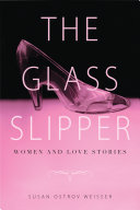 The glass slipper : women and love stories /