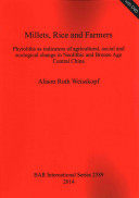 Millets, rice and farmers : phytoliths as indicators of agricultural, social and ecological change in Neolithic and Bronze Age central China /