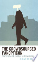 The crowdsourced panopticon : conformity and control on social media /