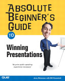Absolute beginner's guide to winning presentations /
