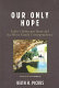 Our only hope : Eddie's Holocaust story and the Weisz family correspondence /