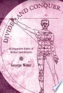 Divide and conquer : a comparative history of medical specialization /