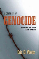 A century of genocide : utopias of race and nation /