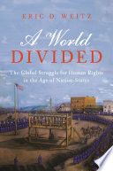 A world divided : the global struggle for human rights in the age of nation-states /