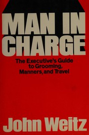 Man in charge ; the executive's guide to grooming, manners, and travel.