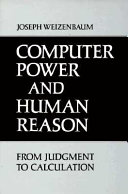 Computer power and human reason : from judgement to calculation /