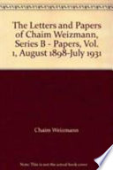 The letters and papers of Chaim Weizmann.