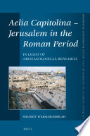 Aelia Capitolina : Jerusalem in the Roman period : in light of archaeological research /