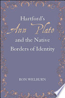Hartford's Ann Plato and the native borders of identity /