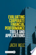 Evaluating Corporate Financial Performance : Tools and Applications /