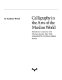 Calligraphy in the arts of the Muslim world /