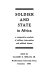 Soldier and state in Africa: a comparative analysis of military intervention and political change /