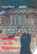 Shopping in the Renaissance : consumer cultures in Italy 1400-1600 /