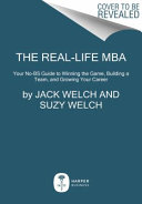 The real-life MBA : your no-BS guide to winning the game, building a team, and growing your career /