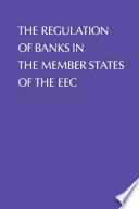 The Regulation of Banks in the Member States of the EEC /