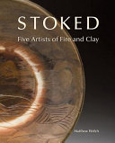 Stoked : five artists of fire and clay /
