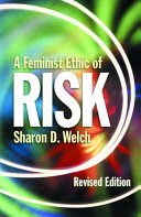 A feminist ethic of risk /