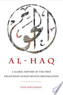 Al-Haq : A Global History of the First Palestinian Human Rights Organization /