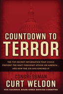 Countdown to terror : the top-secret information that could prevent the next terrorist attack on America-- and how the CIA has ignored it /