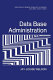 Data base administration /