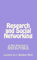 Research and social networking : a new approach to research through an online oral tradition.