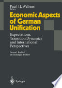 Economic Aspects of German Unification : Expectations, Transition Dynamics and International Perspectives /
