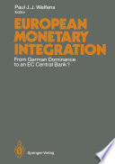 European Monetary Integration : From German Dominance to an EC Central Bank? /