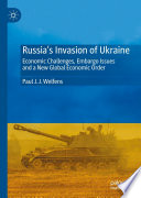 Russia's Invasion of Ukraine : Economic Challenges, Embargo Issues and a New Global Economic Order /