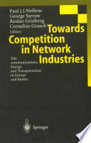 Towards Competition in Network Industries : Telecommunications, Energy and Transportation in Europe and Russia /