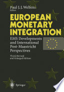 European Monetary Integration : EMS Developments and International Post-Maastricht Perspectives /