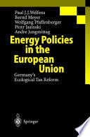 Energy Policies in the European Union : Germany's Ecological Tax Reform /