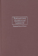Recasting American liberty : gender, race, law, and the railroad revolution, 1865-1920 /